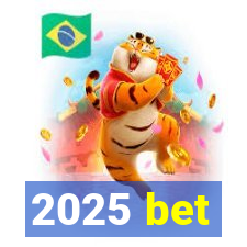 2025 bet